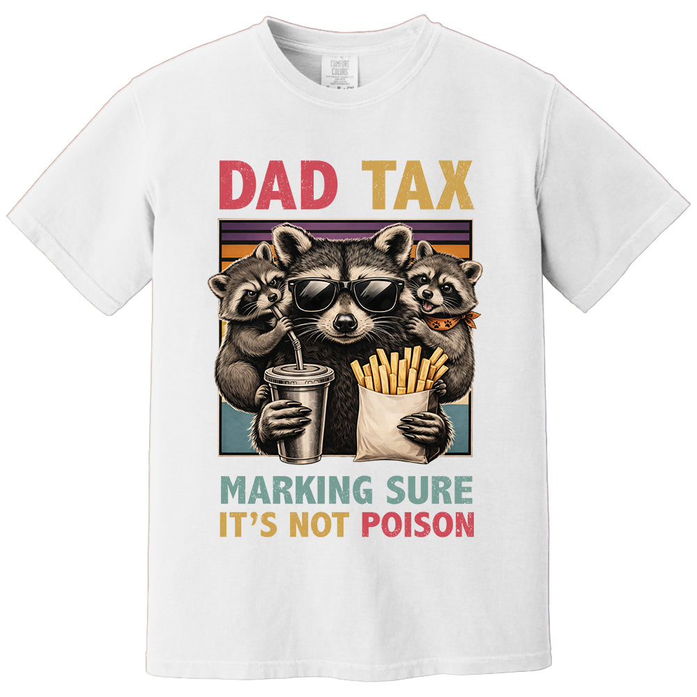 Dad Tax Making Sure It's Not Poison, Funny Dad Gifts - Personalized Shirt