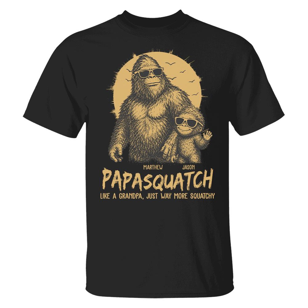 Personalized Papasquatch, Like A Grandpa, Just Way More Squatchy T-Shirt Father Day Gifts for Dad Funny Papa Tshirt Cool Daddy Bigfoot Tee