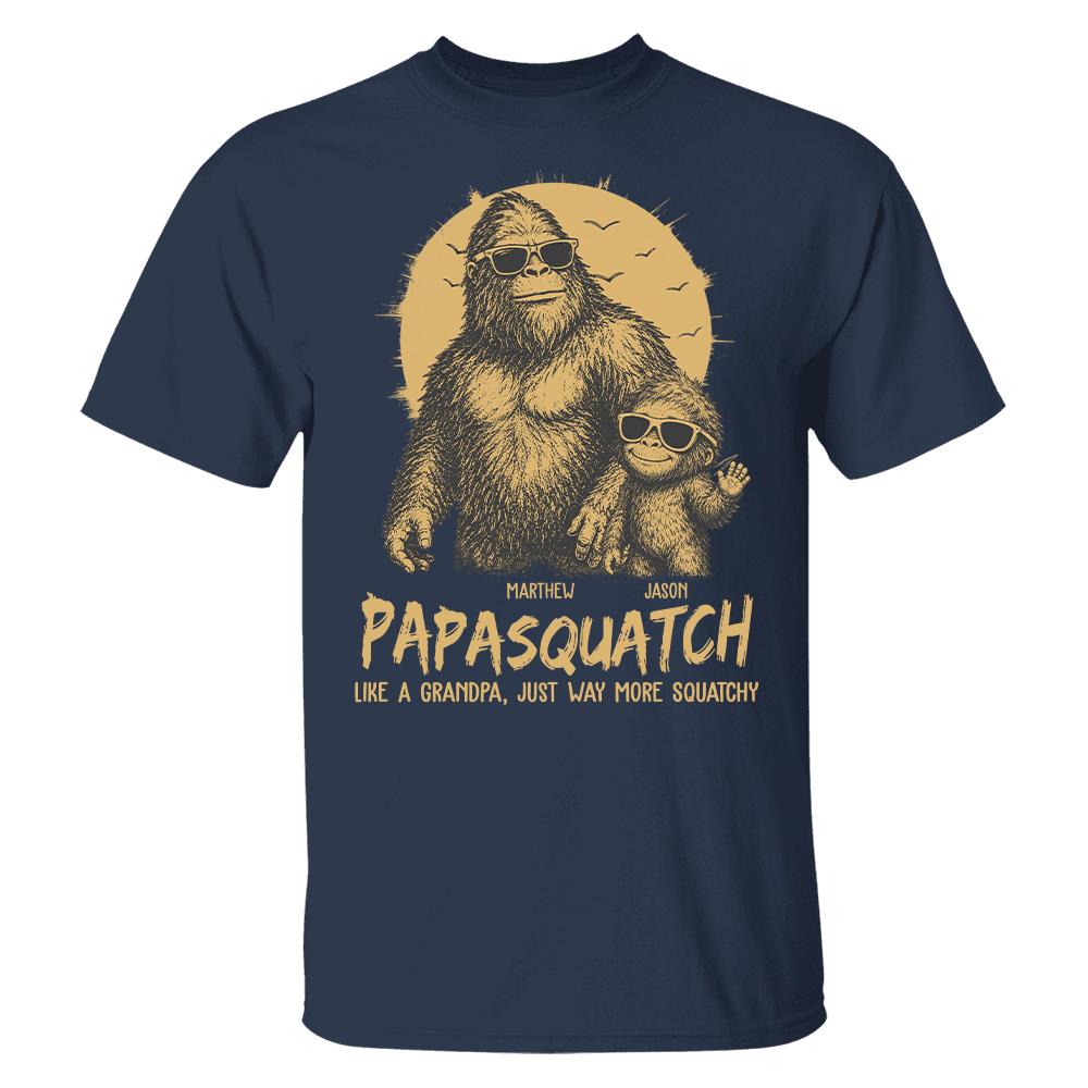 Personalized Papasquatch, Like A Grandpa, Just Way More Squatchy T-Shirt Father Day Gifts for Dad Funny Papa Tshirt Cool Daddy Bigfoot Tee