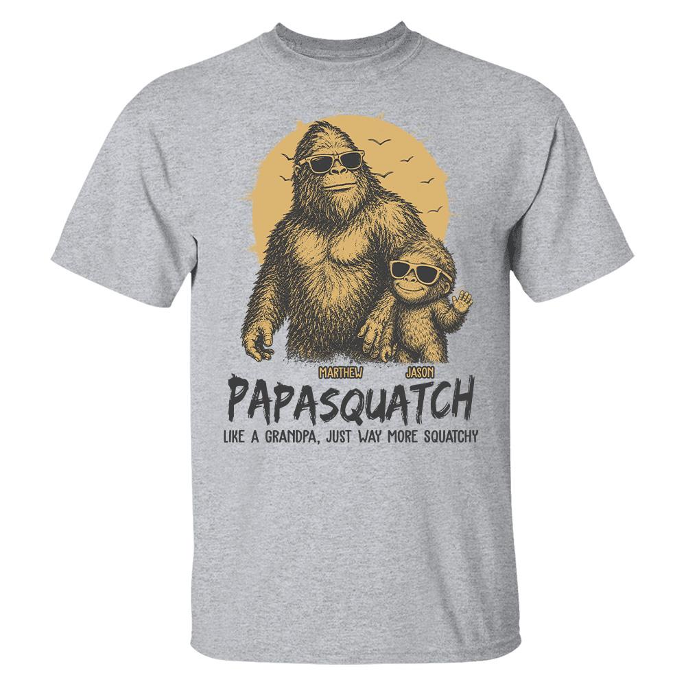 Personalized Papasquatch, Like A Grandpa, Just Way More Squatchy T-Shirt Father Day Gifts for Dad Funny Papa Tshirt Cool Daddy Bigfoot Tee