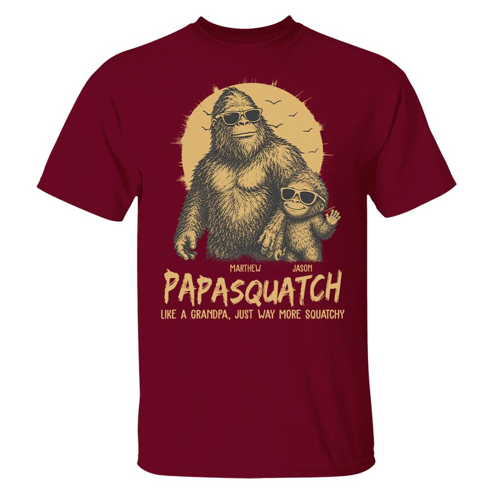 Personalized Papasquatch, Like A Grandpa, Just Way More Squatchy T-Shirt Father Day Gifts for Dad Funny Papa Tshirt Cool Daddy Bigfoot Tee
