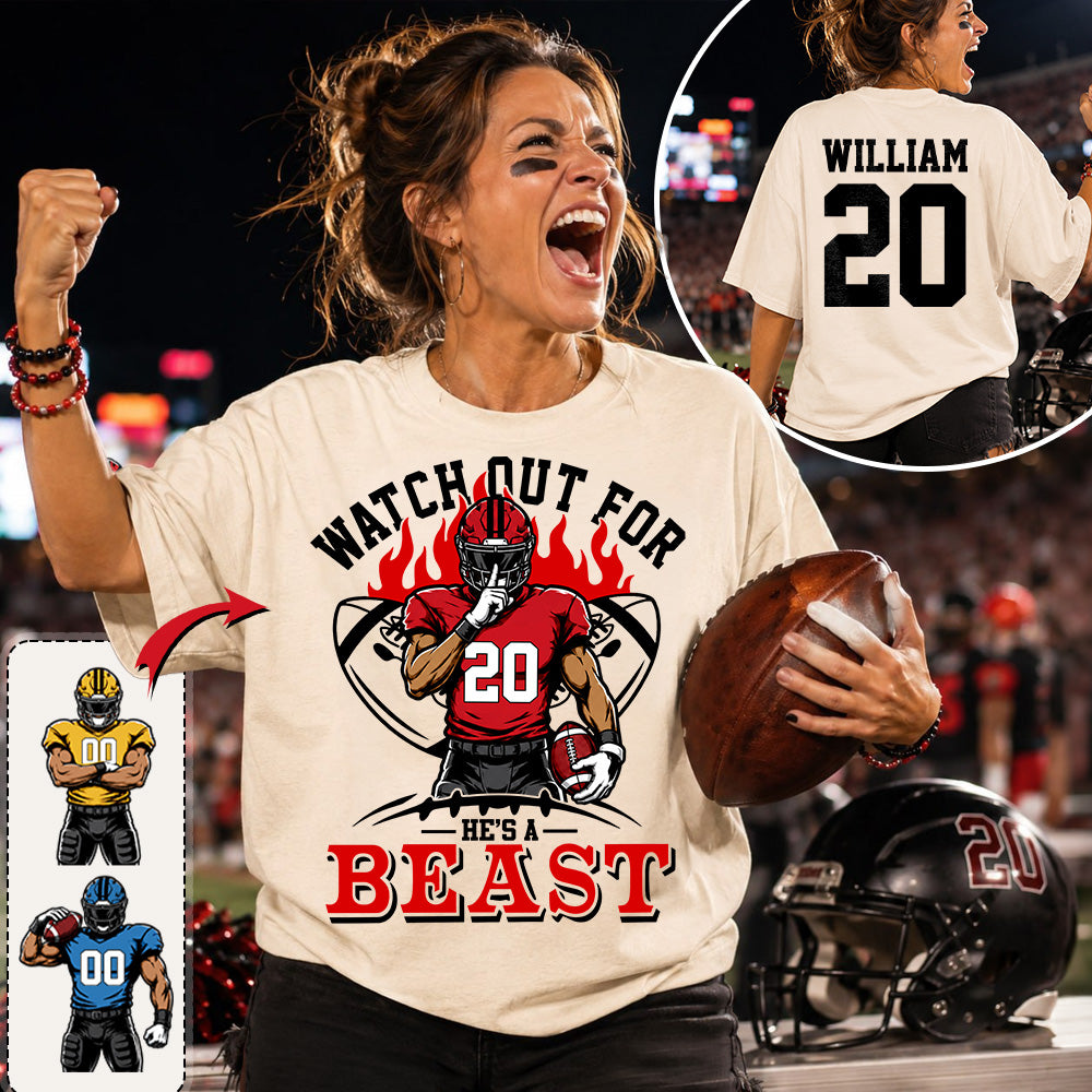 Watch Out For He's A Beast - Personalized Shirt For Football Lovers - Custom Football Player Arts NA04 Hv01