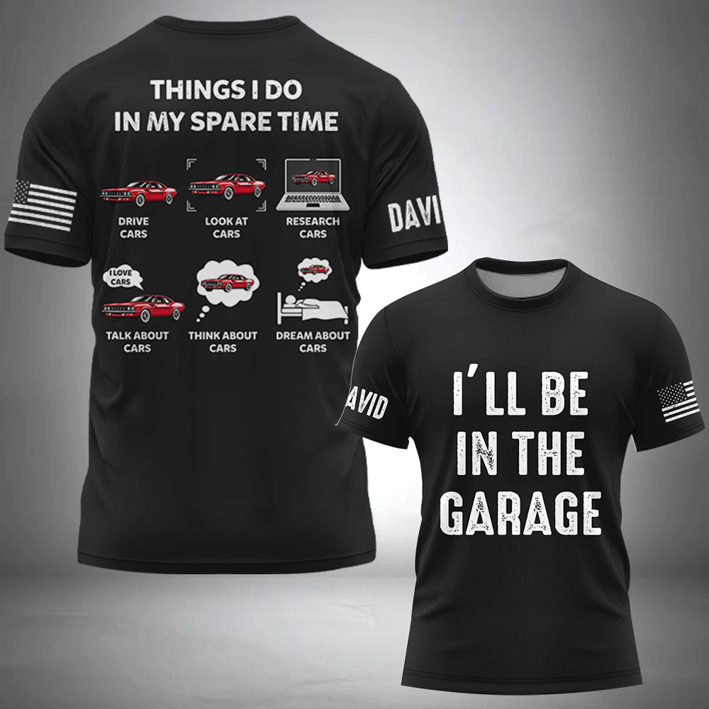 I'll Be In The Garage, Funny Mechanic Shirt, Fathers Day Gift A2110