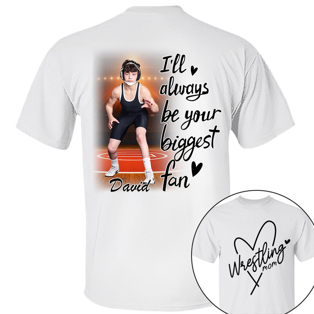 I'll Always Be Your Biggest Fan - Personalized Shirt For Wrestling Lovers NA04