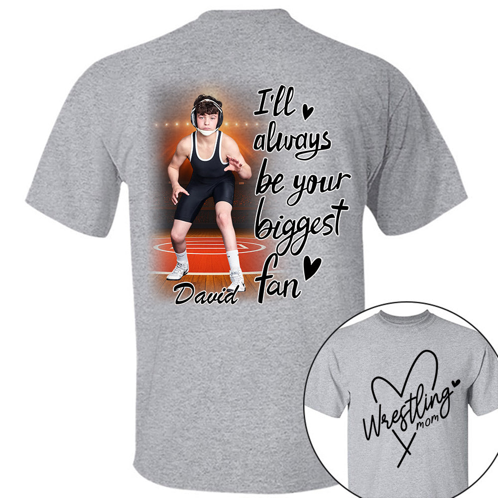 I'll Always Be Your Biggest Fan - Personalized Shirt For Wrestling Lovers NA04