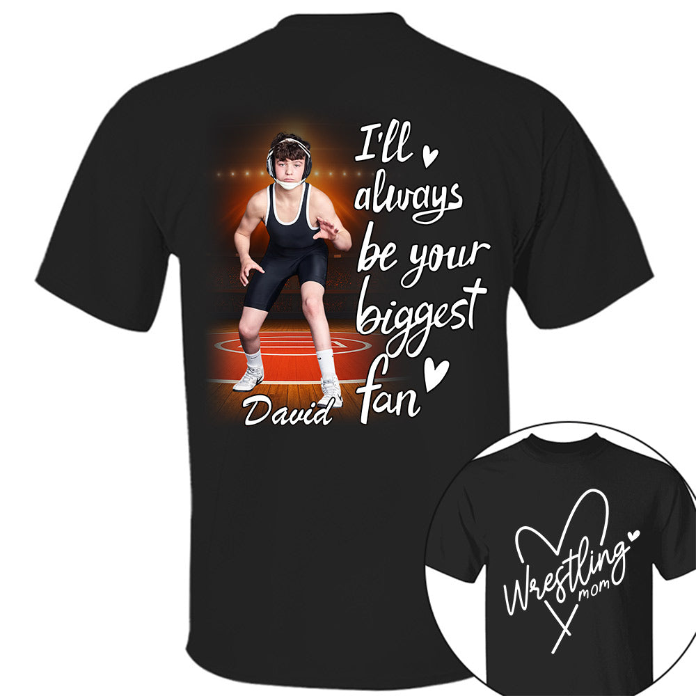 I'll Always Be Your Biggest Fan - Personalized Shirt For Wrestling Lovers NA04