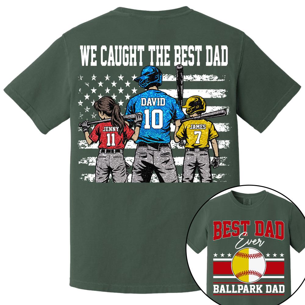 We Caught The Best Dad Baseball Softball Shirt, Personalized Shirt, Gift For Father's Day T1807 Hv01