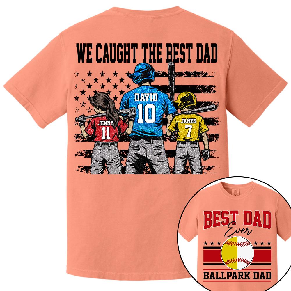 We Caught The Best Dad Baseball Softball Shirt, Personalized Shirt, Gift For Father's Day T1807 Hv01
