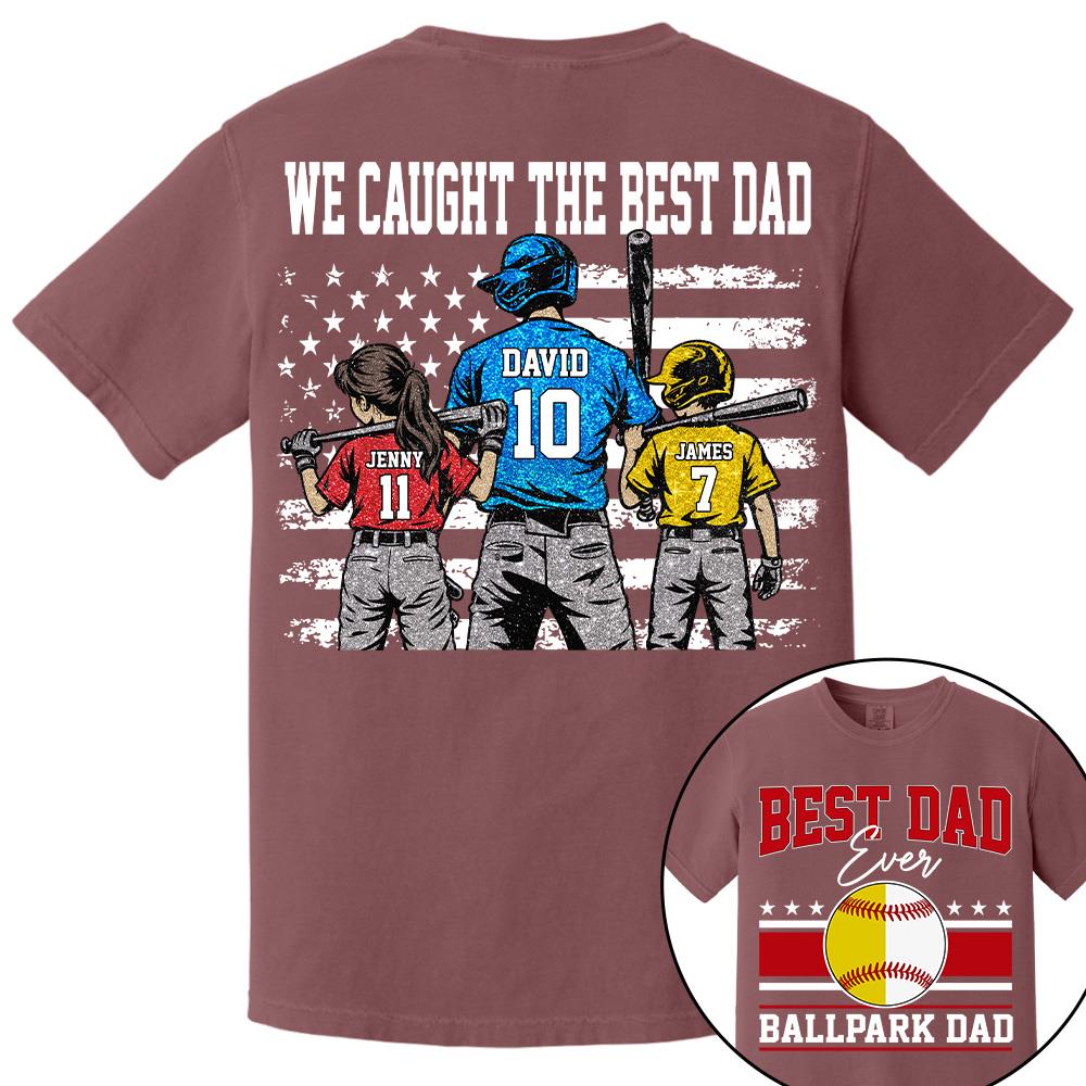 We Caught The Best Dad Baseball Softball Shirt, Personalized Shirt, Gift For Father's Day T1807 Hv01