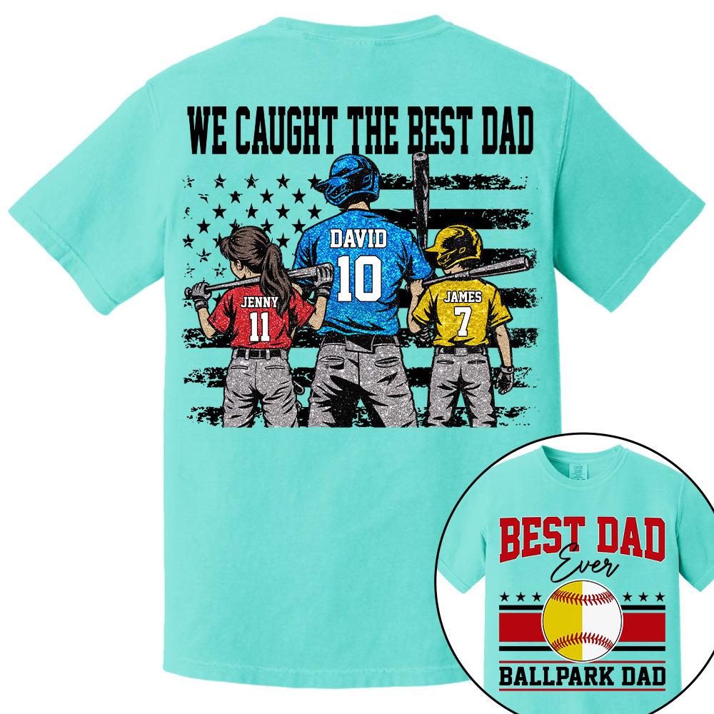 We Caught The Best Dad Baseball Softball Shirt, Personalized Shirt, Gift For Father's Day T1807 Hv01