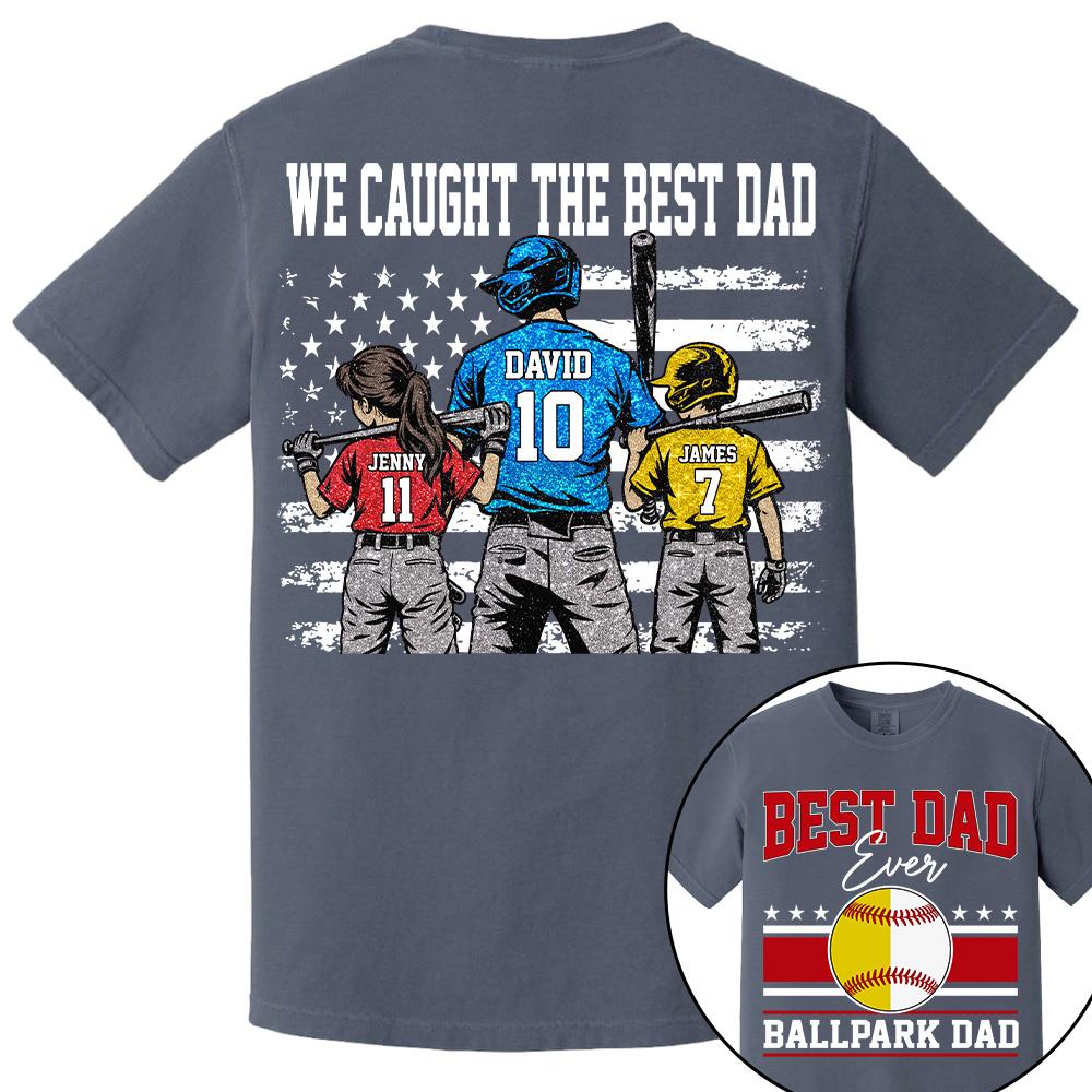 We Caught The Best Dad Baseball Softball Shirt, Personalized Shirt, Gift For Father's Day T1807 Hv01