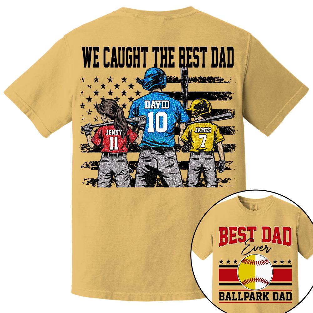 We Caught The Best Dad Baseball Softball Shirt, Personalized Shirt, Gift For Father's Day T1807 Hv01