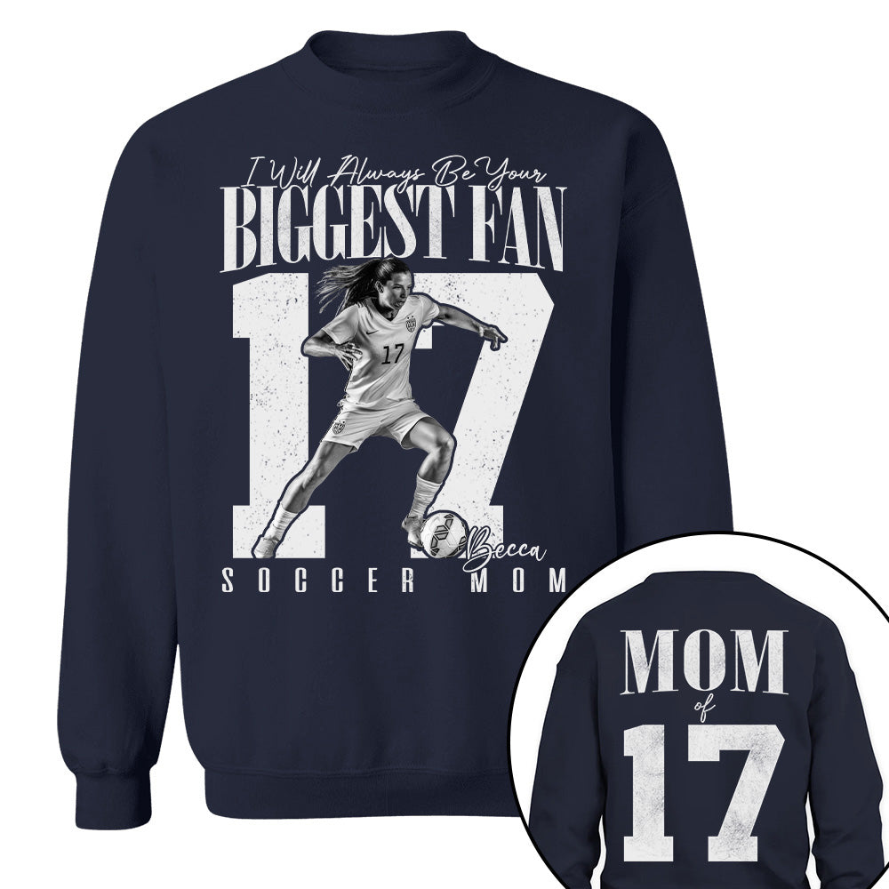 Soccer Mom - I'll Always Be Your Biggest Fan - Custom Photo Player Soccer Shirt T1807 T24