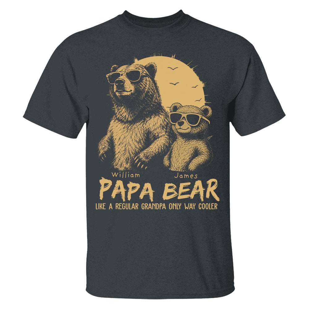 Personalized Papa Bear Like A Regular Grandpa Only Way Cooler Bear T-Shirt Father Day Gifts for Dad Funny Papa Tshirt Cool Daddy Bear Tee T24
