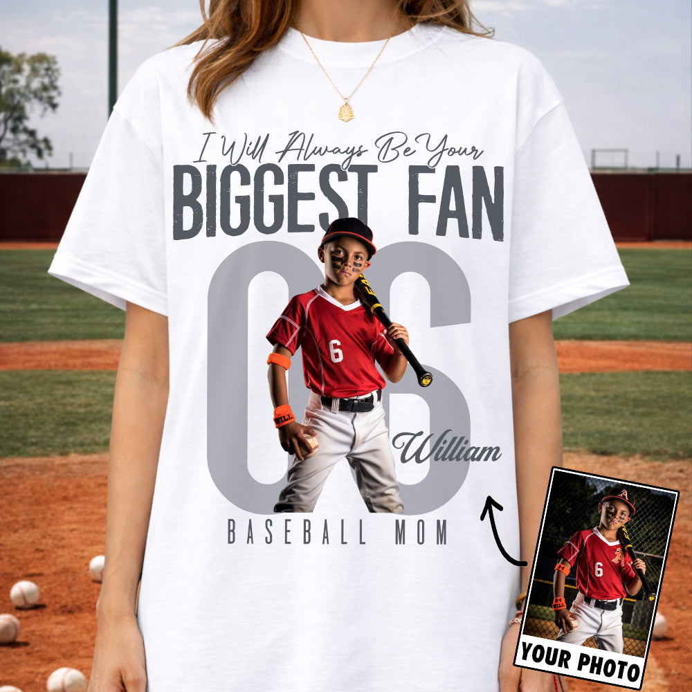 I'll Always Be Your Biggest Fan  - Custom Photo Baseball Shirt - Baseball Mom, Dad, Family Shirt T1807