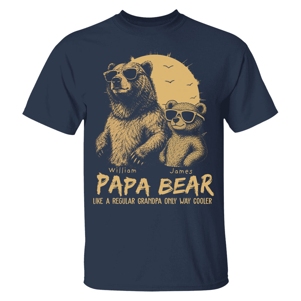 Personalized Papa Bear Like A Regular Grandpa Only Way Cooler Bear T-Shirt Father Day Gifts for Dad Funny Papa Tshirt Cool Daddy Bear Tee T24