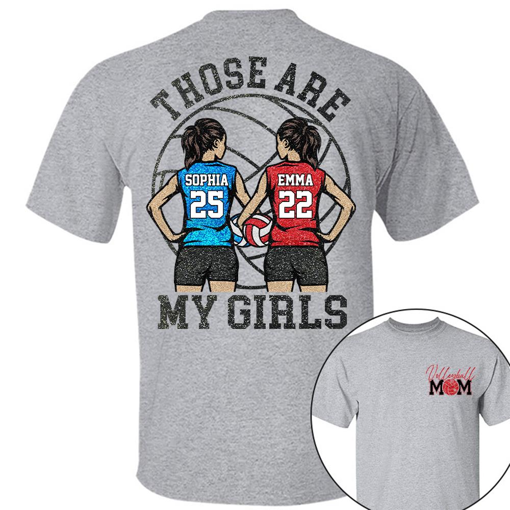 Personalized Volleyball Mom Shirt Those Are My Girls Sweatshirt Gift For Volleyball Mom Grandma Sport Family T1807 Hv01