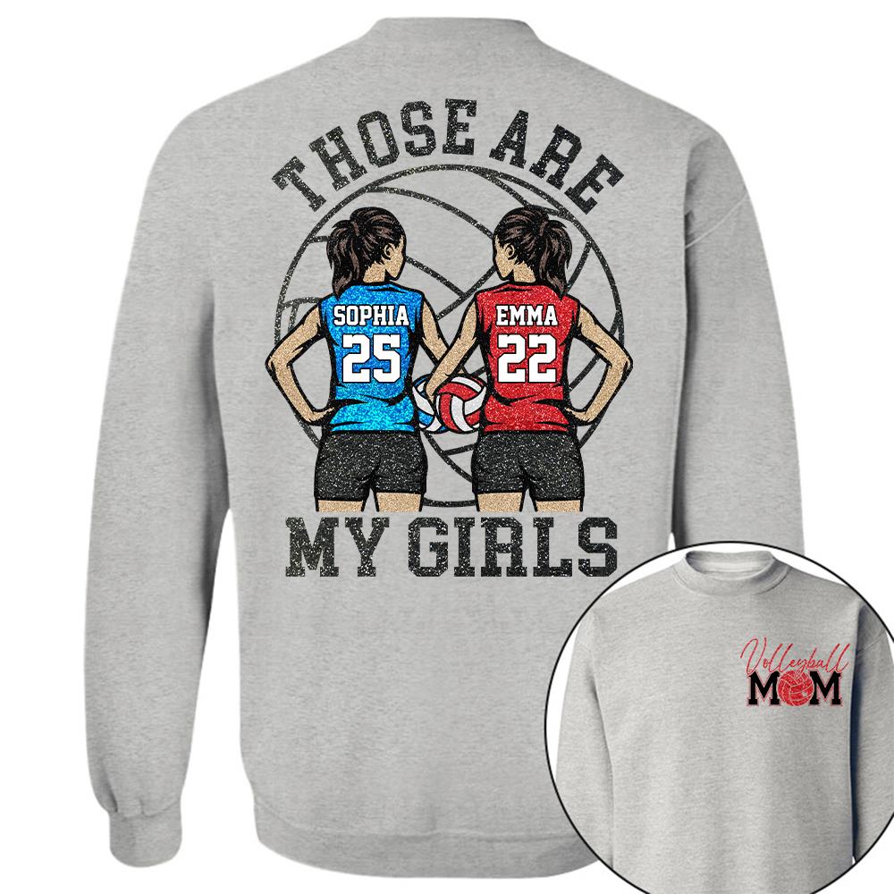 Personalized Volleyball Mom Shirt Those Are My Girls Sweatshirt Gift For Volleyball Mom Grandma Sport Family T1807 Hv01