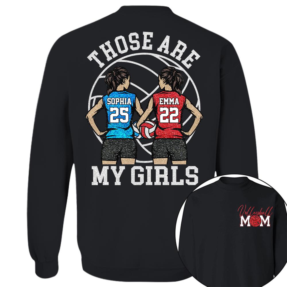 Personalized Volleyball Mom Shirt Those Are My Girls Sweatshirt Gift For Volleyball Mom Grandma Sport Family T1807 Hv01