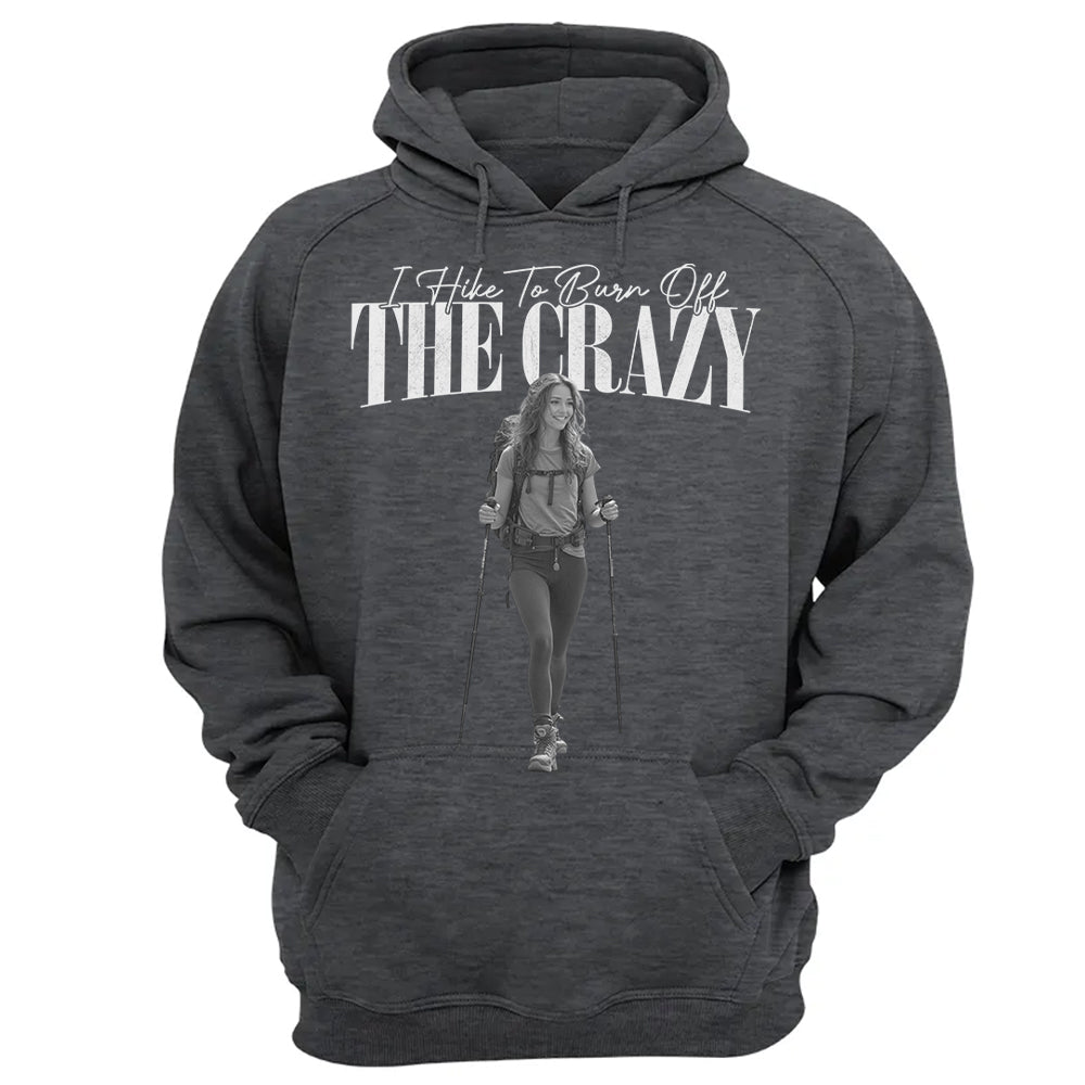 I Hike To Burn Off The Crazy – Vintage Shirt, Custom Photo Hiking Gift NA02 Li29