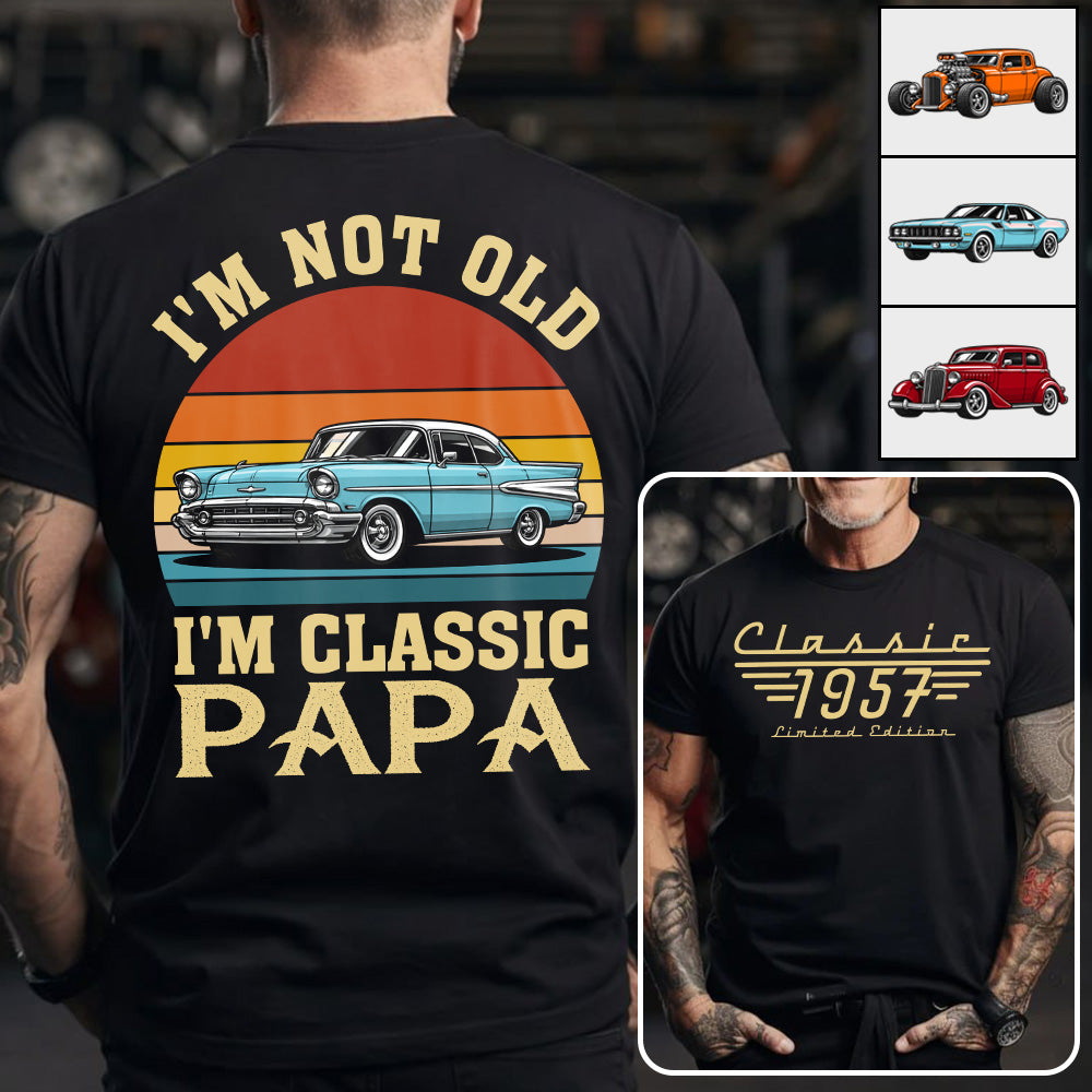 I'm not Old I'm Classic Papa - Custom Funny Car Grandpa Shirt - Gift for Father's Day A2110 Vrs2