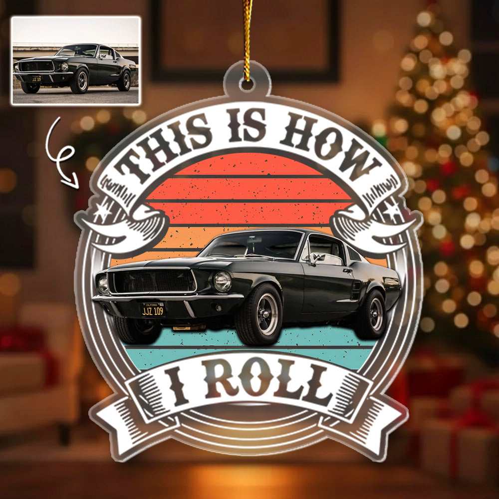 This Is How I Roll - Custom Car Photo Route 66 Vintage Acrylic Ornament Li29
