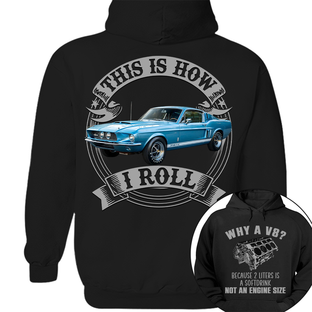 Why A V8 - This is How I Roll - Custom Photo Car Shirrt A2110 Hv01