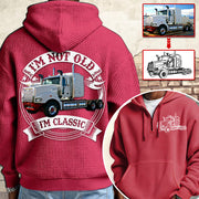 I'm Not Old I'm Classic Mack Super-Liner Graphic Personalized Car's Photo Quarter Zip Hoodie Hv01
