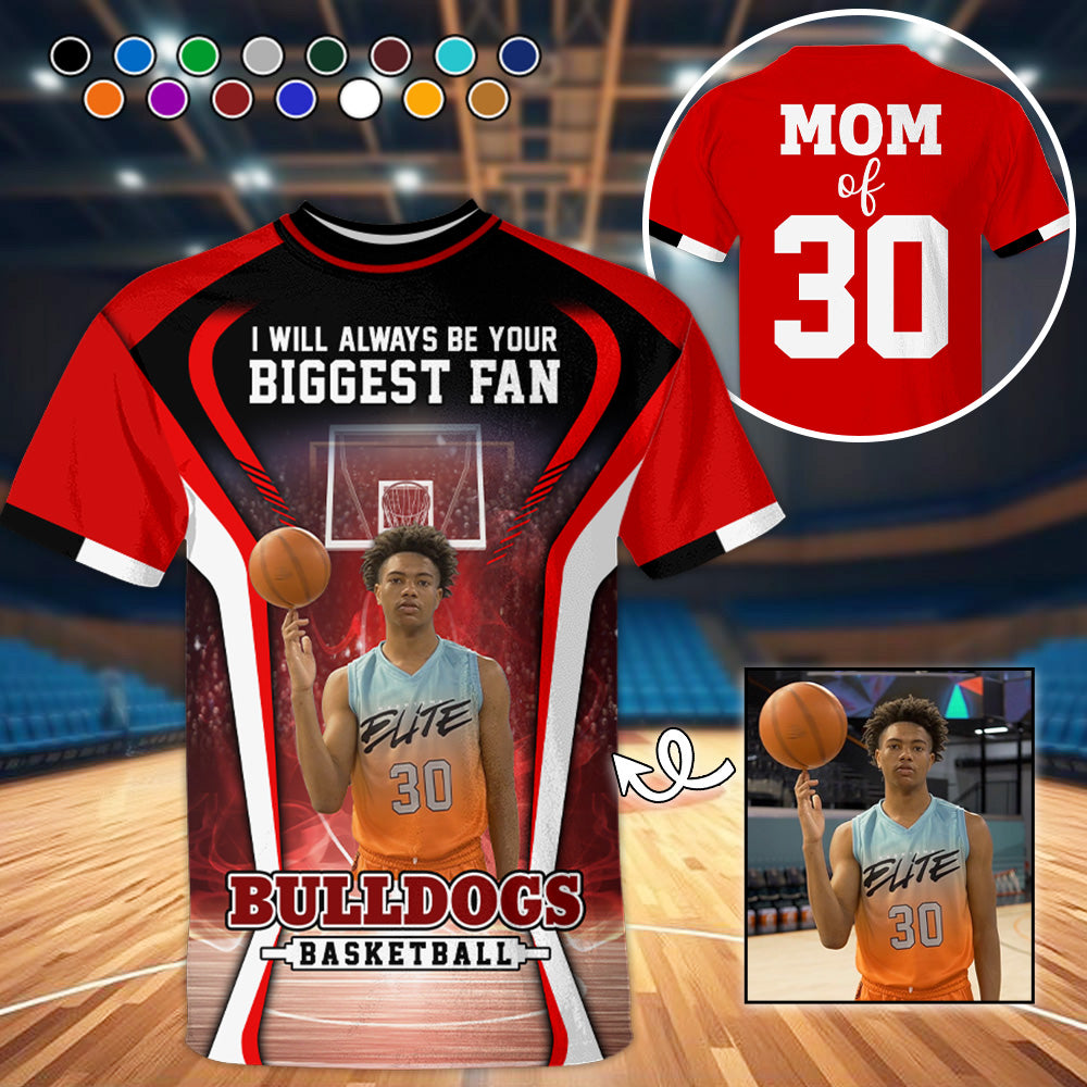 I Will Always Be Your Biggest Fan, Personalized Basketball Shirt For Basketball Mom Sport Family T1807 T24