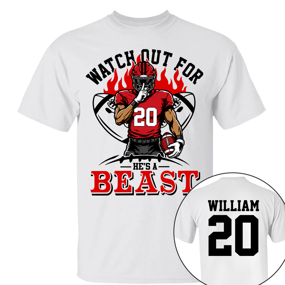 Watch Out For He's A Beast - Personalized Shirt For Football Lovers - Custom Football Player Arts NA04 Hv01