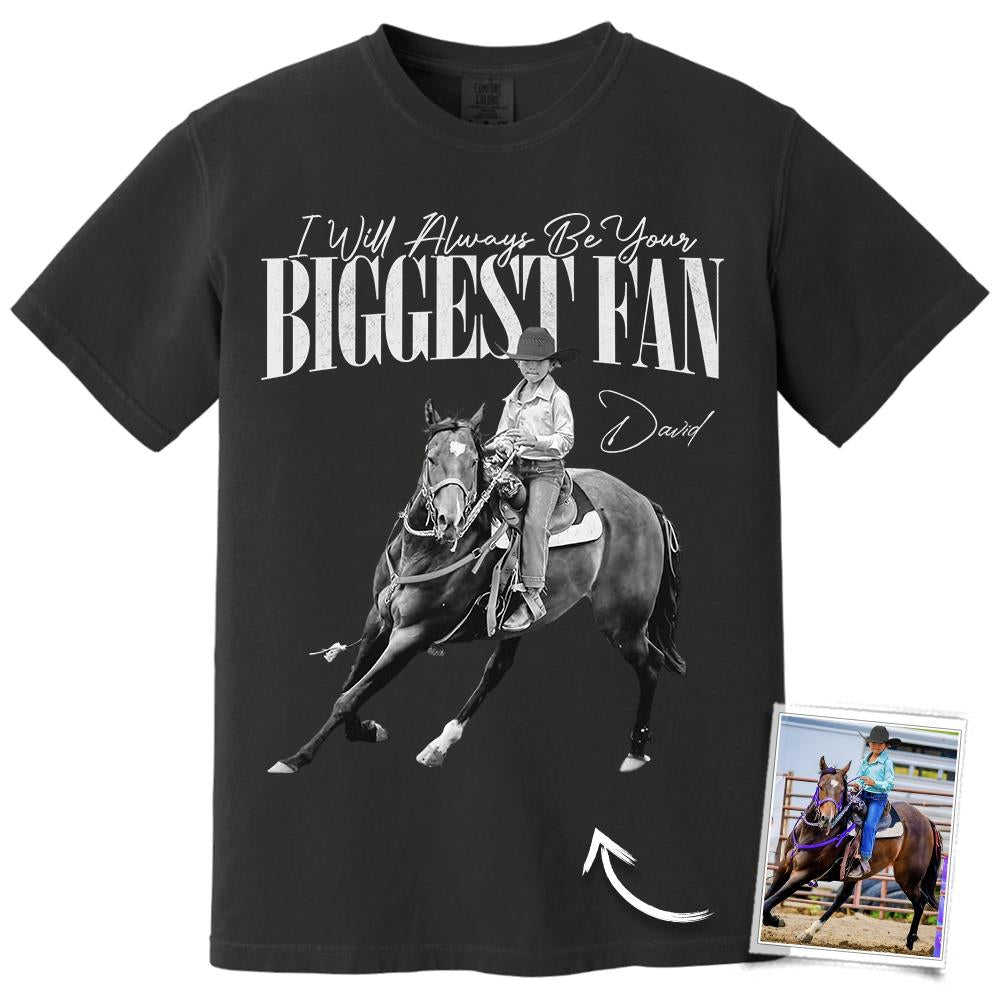 I'll Always Be Your Biggest Fan – Custom Horse Rider Photo Shirt – Gift for Horse Riding Mom, Dad, Family Hv01