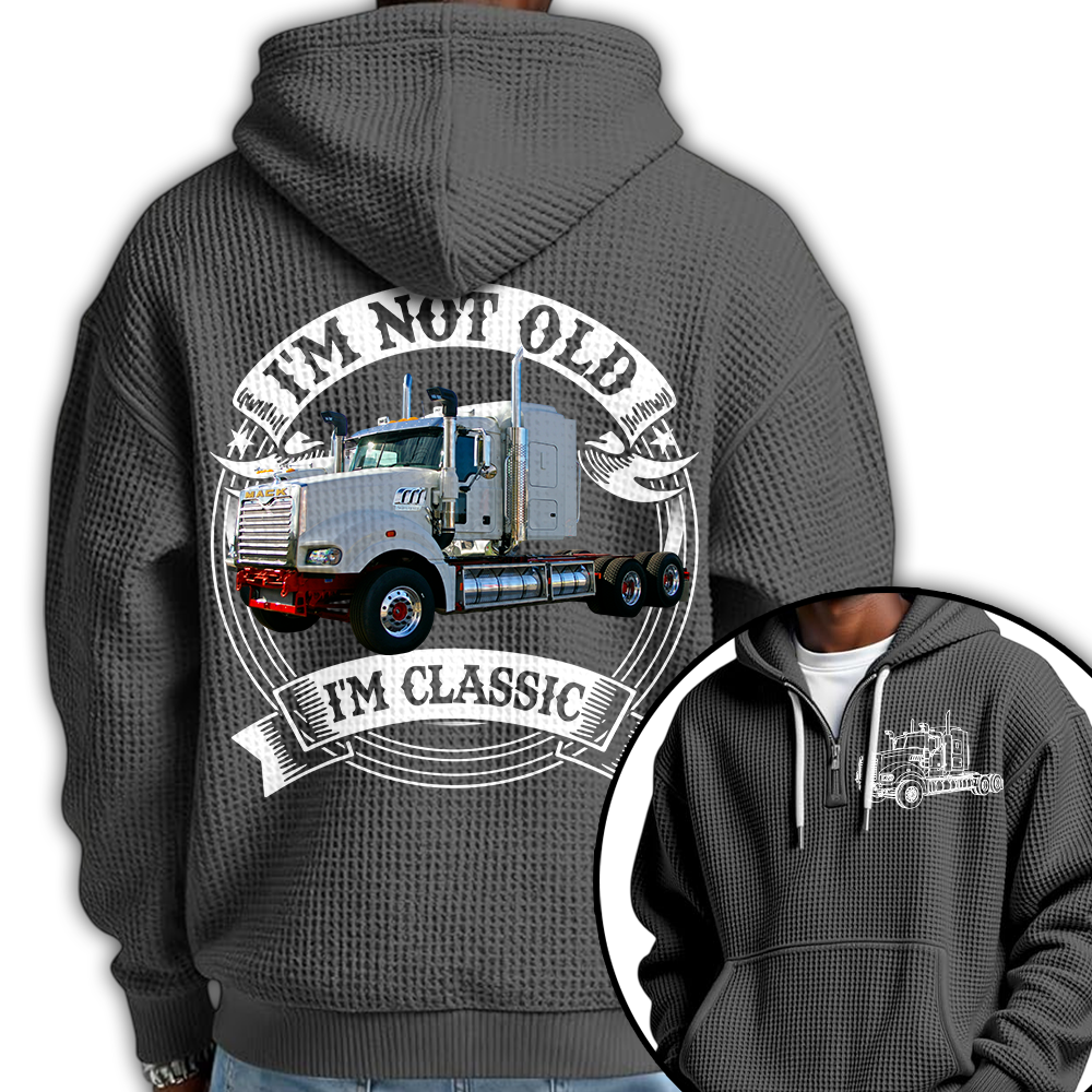 I'm Not Old I'm Classic Mack Super-Liner Graphic Personalized Car's Photo Quarter Zip Hoodie Hv01