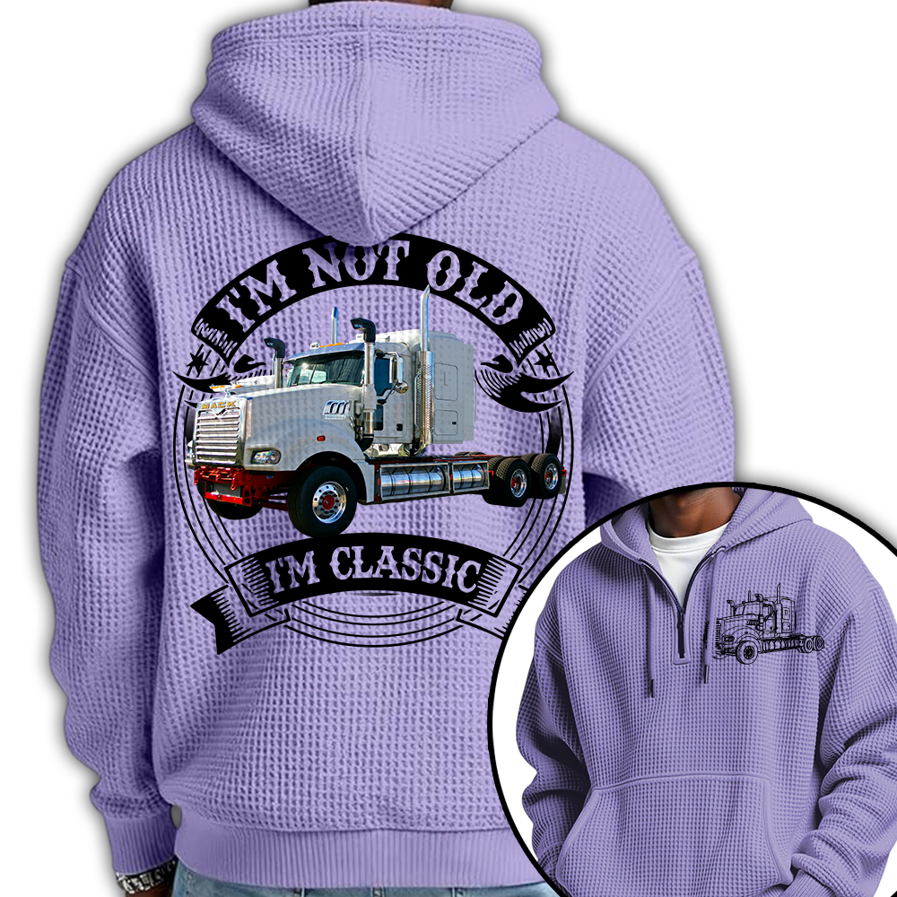 I'm Not Old I'm Classic Mack Super-Liner Graphic Personalized Car's Photo Quarter Zip Hoodie Hv01