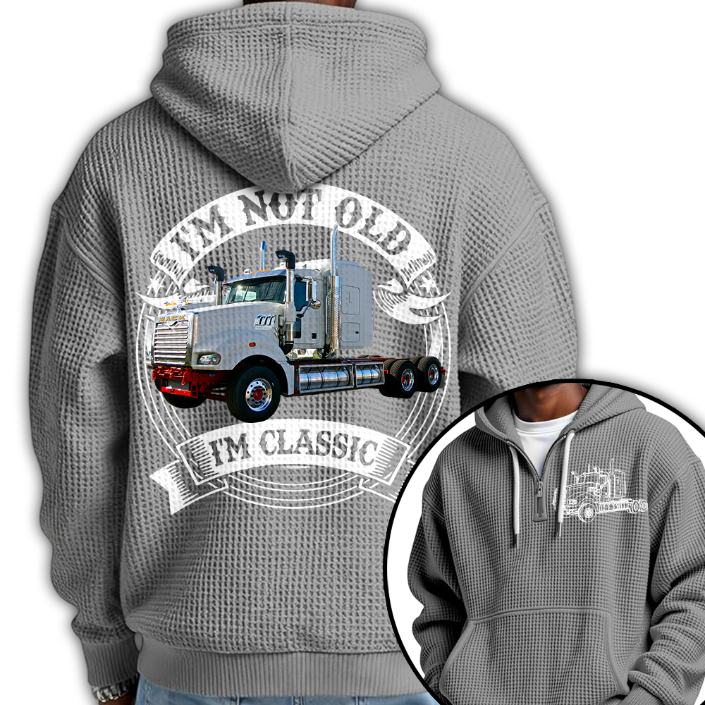 I'm Not Old I'm Classic Mack Super-Liner Graphic Personalized Car's Photo Quarter Zip Hoodie Hv01