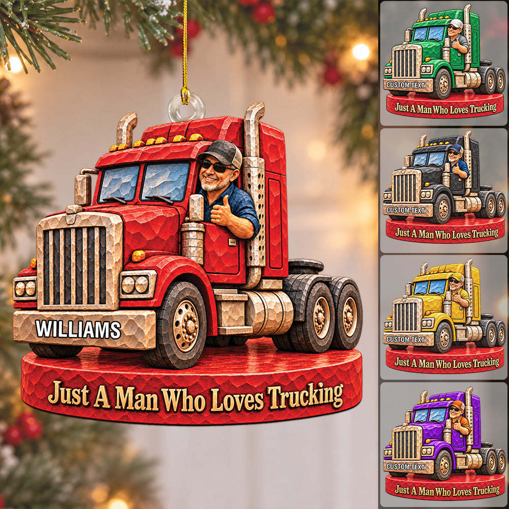 Personalized Trucker Ornament Just A Man Who Loves Trucking Christmas Ornament Gift for Trucker H2511 Trna KL07