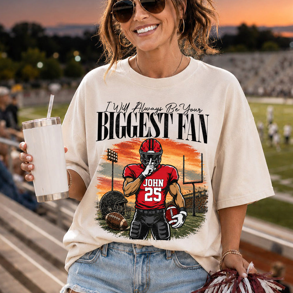 I'll Always Be Your Biggest Fan - Personalized Football Mom Sunset Shirt, Game Day School Shirt - Gift For Football Lovers T1807 T24