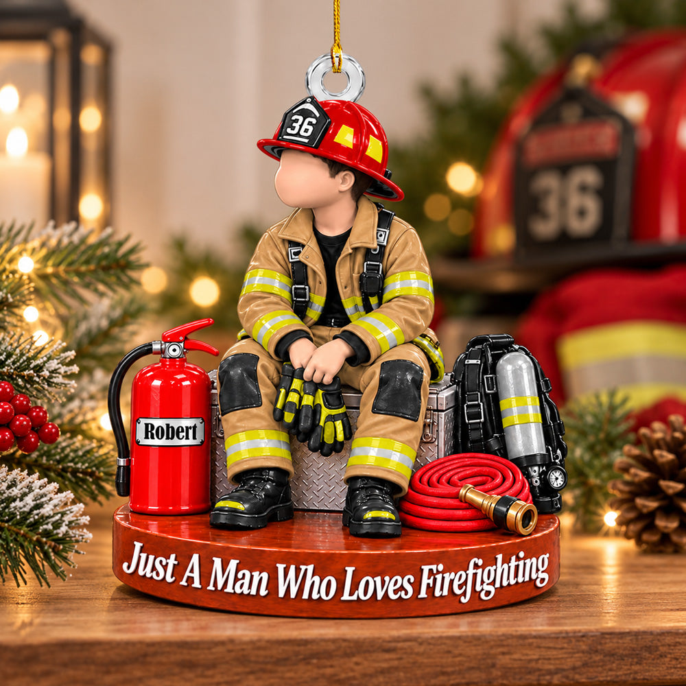 Personalized  Firefighter Ornament Just A Man Who Loves Firefighting Custom Name & Number Christmas Ornament Gift for Firefighter Lovers H2511 Trna