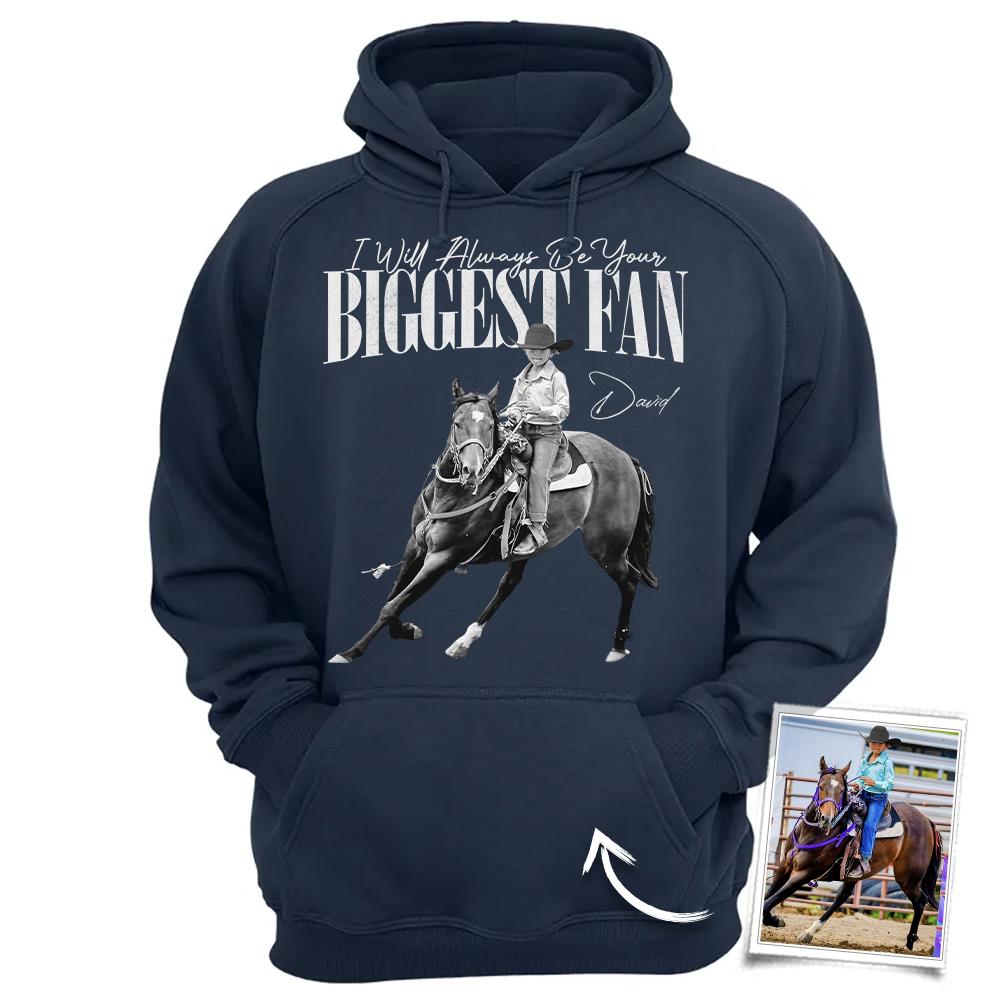 I'll Always Be Your Biggest Fan – Custom Horse Rider Photo Shirt – Gift for Horse Riding Mom, Dad, Family Hv01