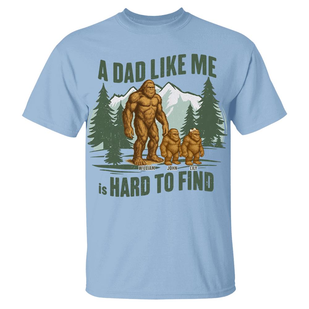 Retro Funny Bigfoot Dad Shirt, Funny A Dad Like Me Is Hard To Find T-Shirt, Popular Fathers Day Shirt, Fathers Day Gift, Cool Dad Gift Hv01