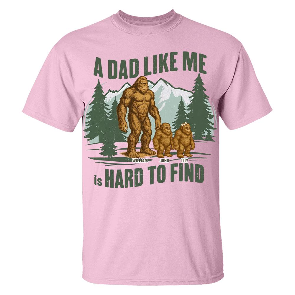 Retro Funny Bigfoot Dad Shirt, Funny A Dad Like Me Is Hard To Find T-Shirt, Popular Fathers Day Shirt, Fathers Day Gift, Cool Dad Gift Hv01