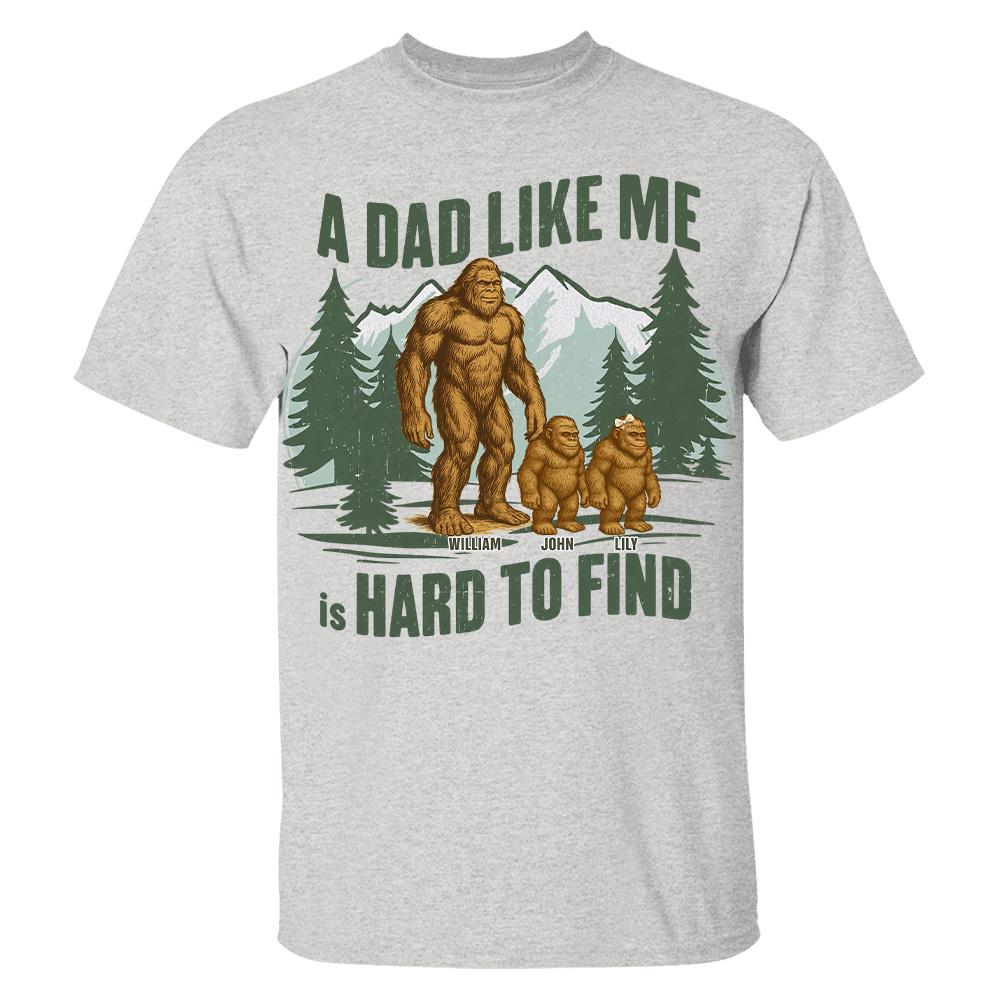 Retro Funny Bigfoot Dad Shirt, Funny A Dad Like Me Is Hard To Find T-Shirt, Popular Fathers Day Shirt, Fathers Day Gift, Cool Dad Gift Hv01