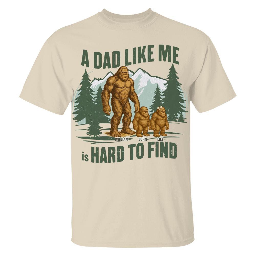Retro Funny Bigfoot Dad Shirt, Funny A Dad Like Me Is Hard To Find T-Shirt, Popular Fathers Day Shirt, Fathers Day Gift, Cool Dad Gift Hv01