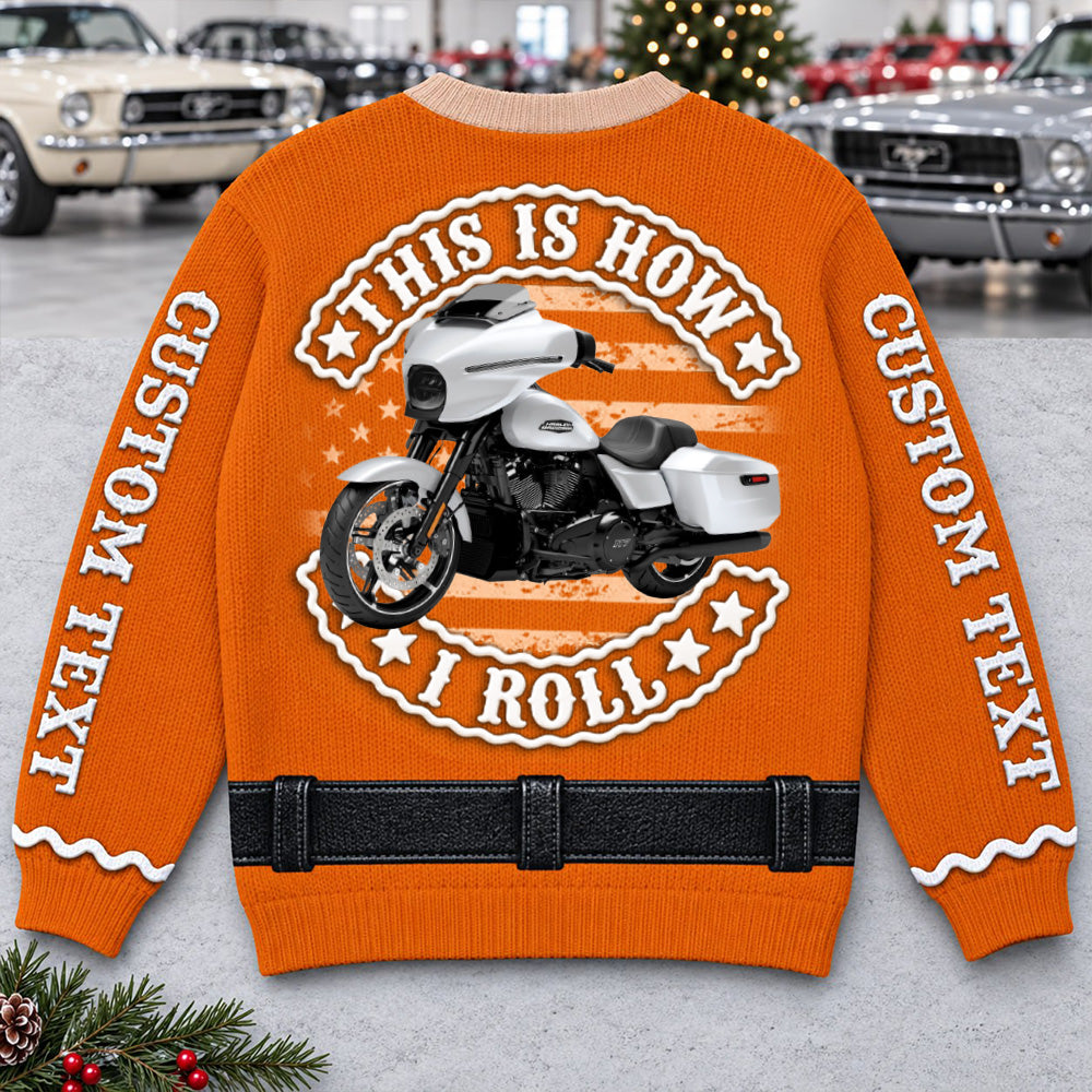 This Is How I Roll - Custom Photo Vehicle Christmas Funny Ugly Sweater - Gift For Bikers A2110 T24
