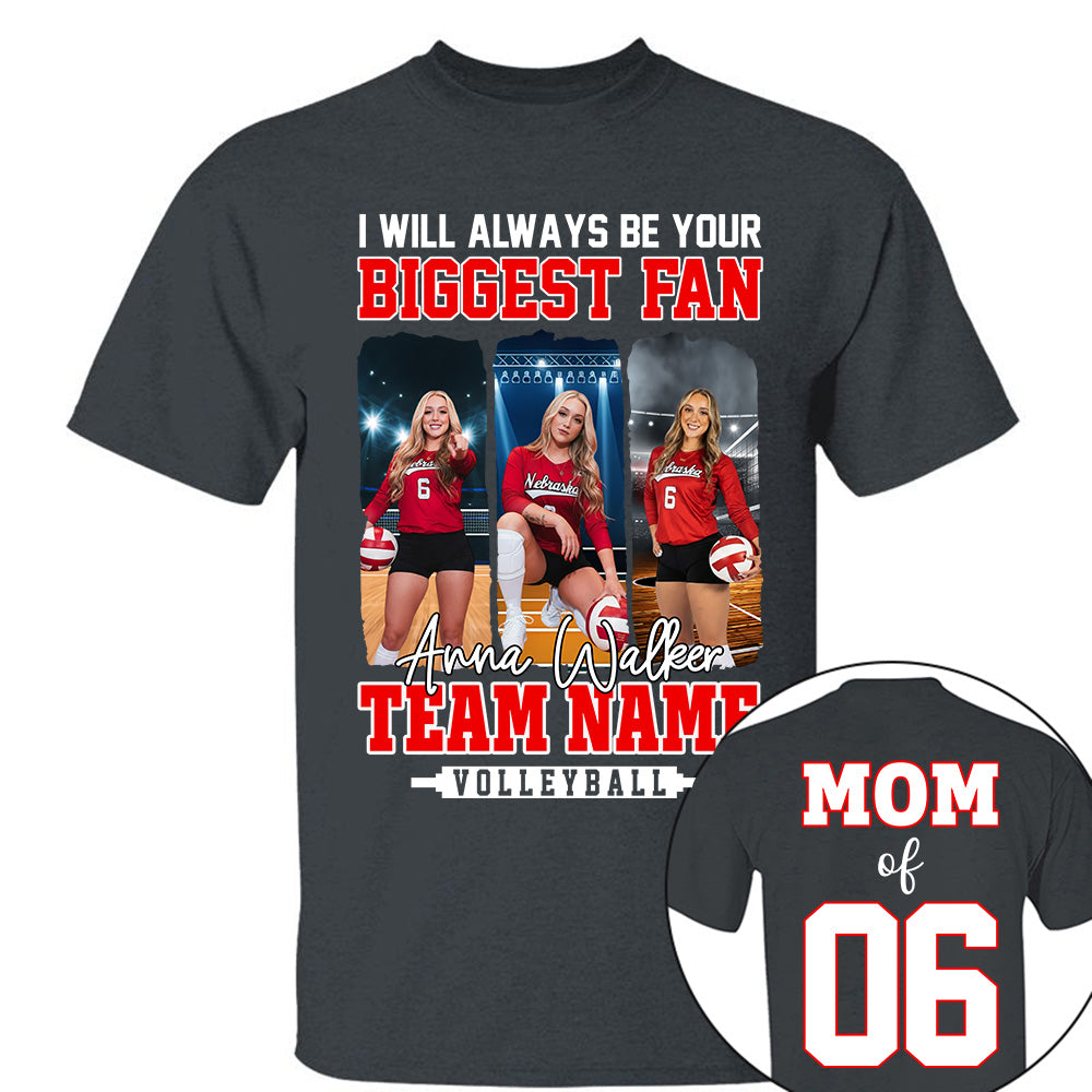 I Will Always Be Your Biggest Fan, Personalized Volleyball Shirt For Volleyball Mom Sport Family NA02 Li29