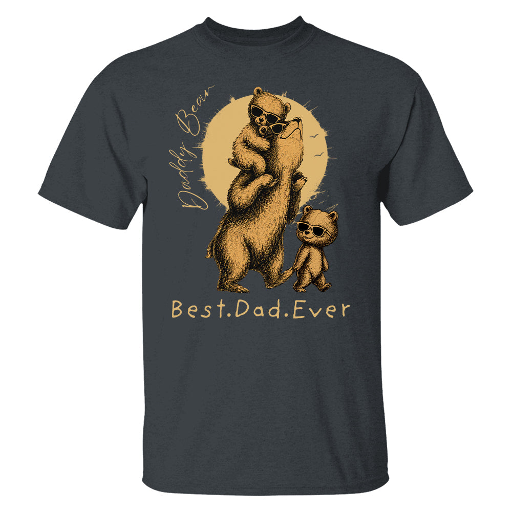 Daddy Bear Best Dad Ever Personalized Shirt Father's Day Gifts for Dad Funny Papa Shirt Vr2 T1807 T24