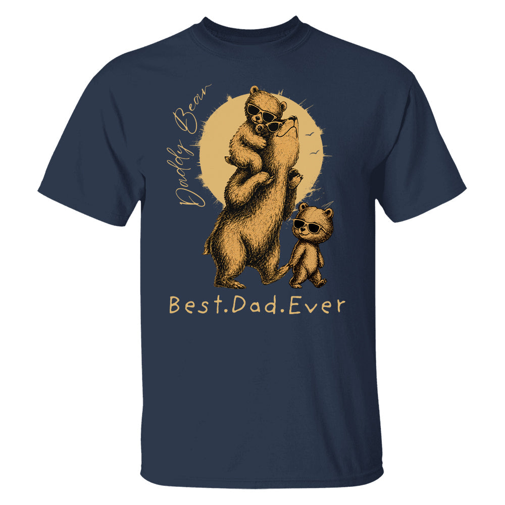Daddy Bear Best Dad Ever Personalized Shirt Father's Day Gifts for Dad Funny Papa Shirt Vr2 T1807 T24