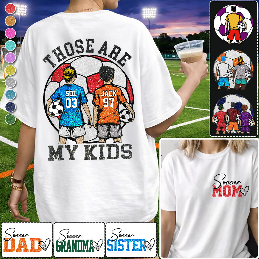 Personalized Soccer Mom Shirt Those Are My Kids Shirt Gift For Sport Family T1807 T24