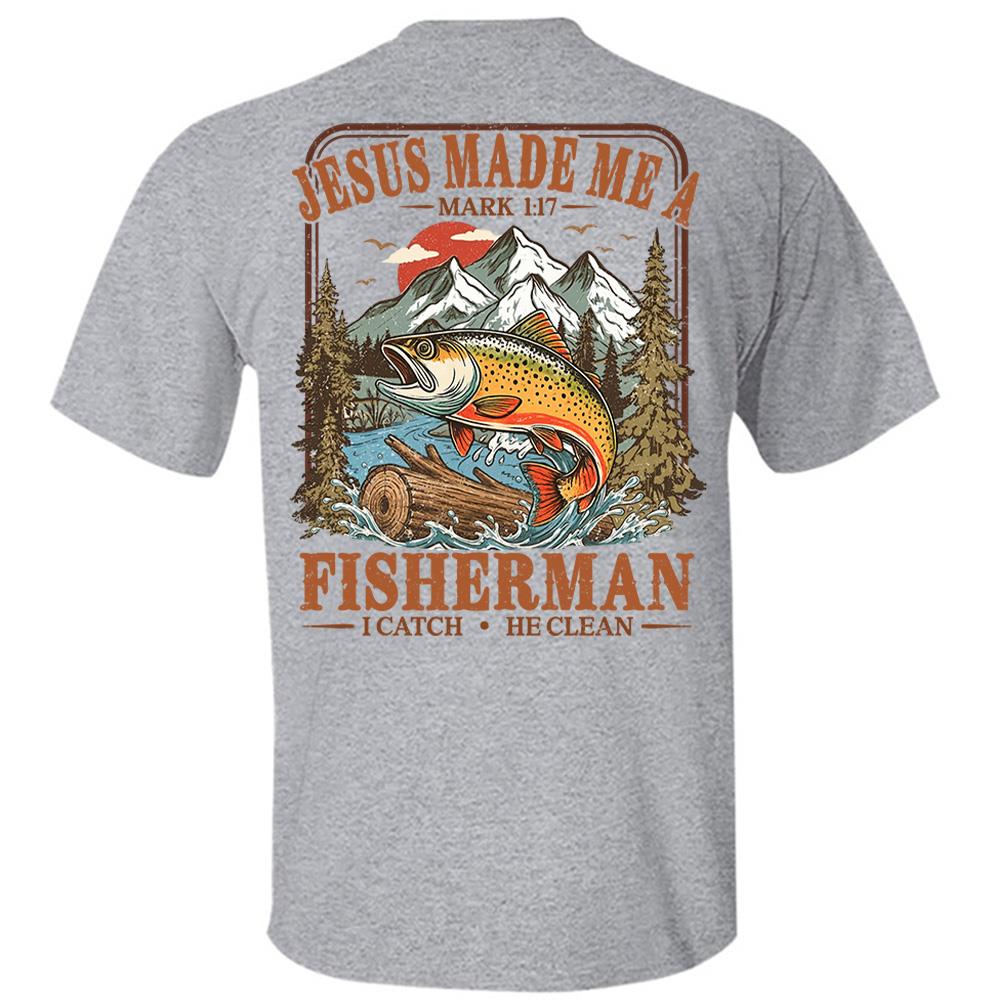 Jesus Made Me A Fisherman T-Shirt – Mark 1:17 Christian Fishing Shirt Hv01
