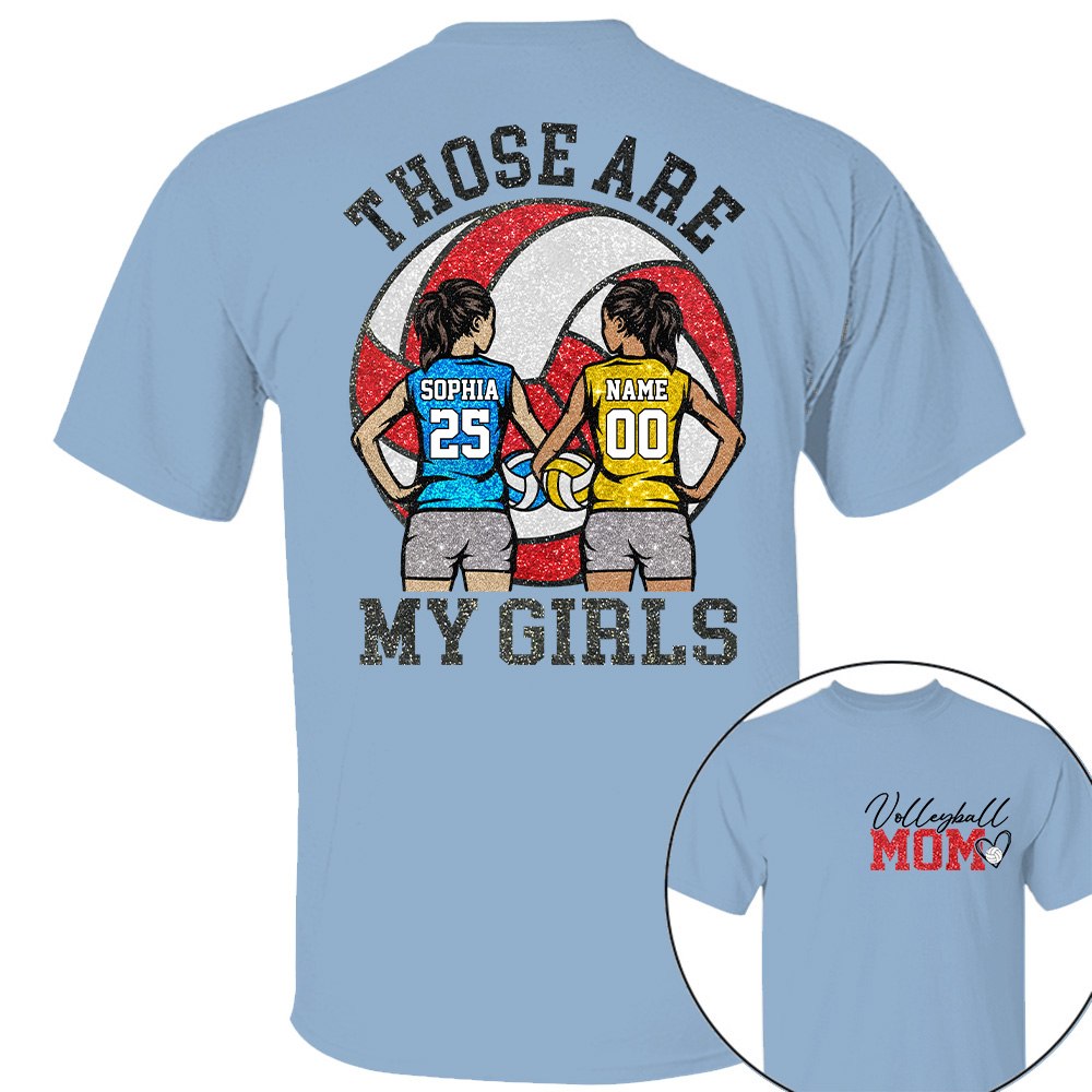 Personalized Volleyball Mom Shirt Those Are My Girls Shirt Gift For Sport Family Sport Lovers  T1807 T24