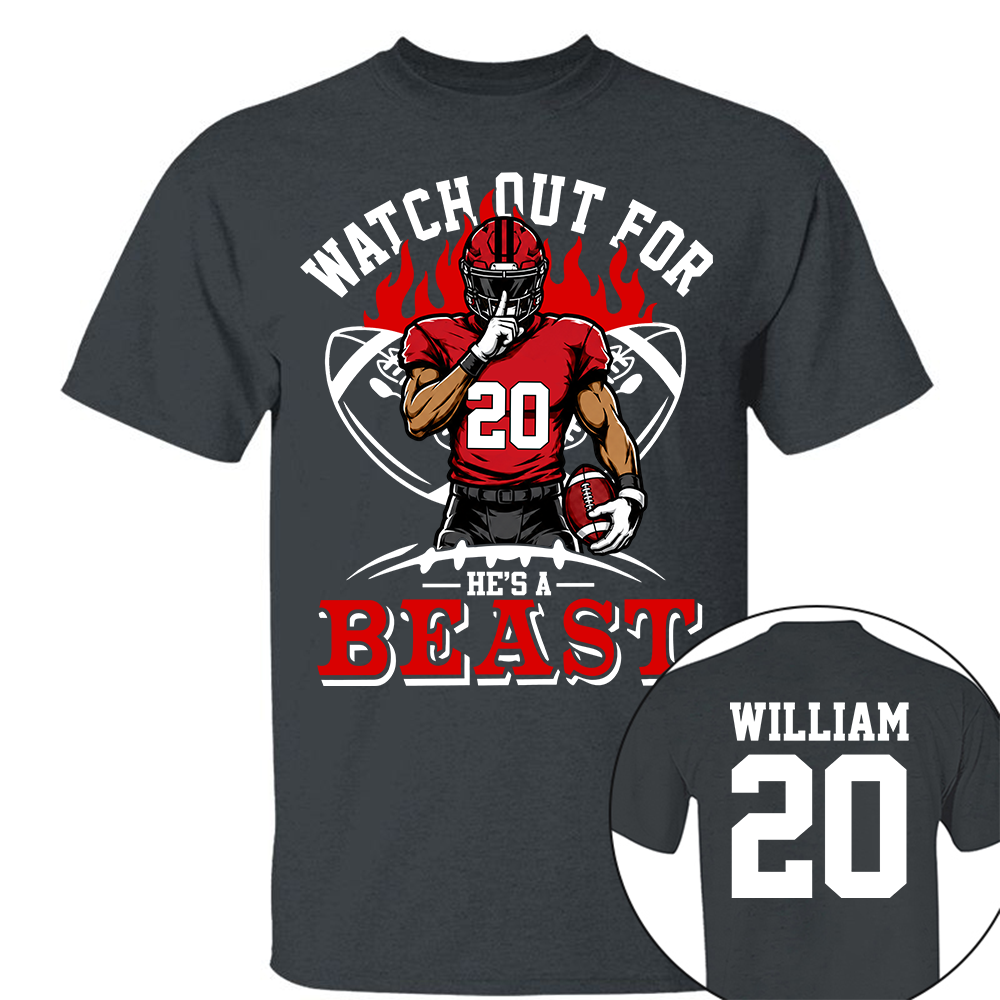 Watch Out For He's A Beast - Personalized Shirt For Football Lovers - Custom Football Player Arts NA04 Hv01